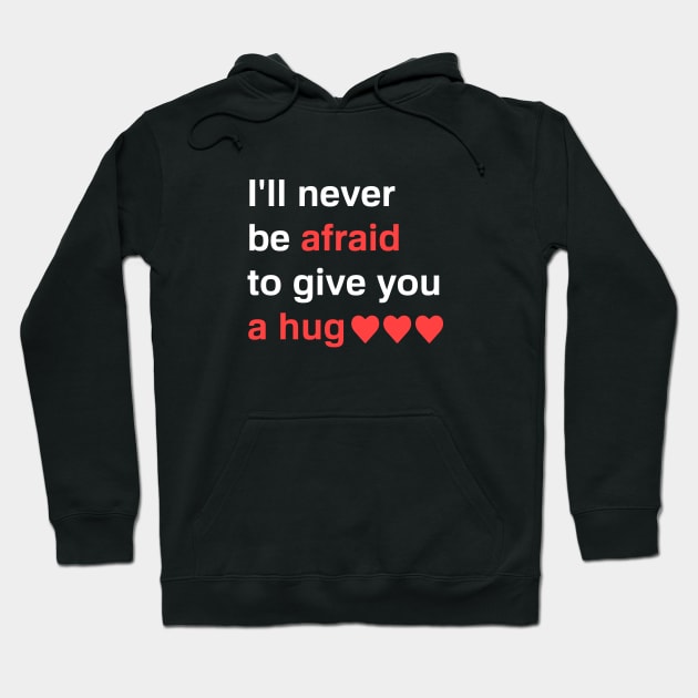 Never afraid to give you a hug Hoodie by Ajarn Jimmy